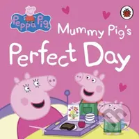 Peppa Pig: Mummy Pig’s Perfect Day - Peppa Pig - kniha z kategorie Pohádky
