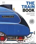 The Train Book (The Definitive Visual History) - DK