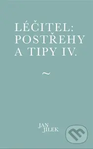 Léčitel: Postřehy a tipy IV. - Jan Jílek - kniha z kategorie Psychologie