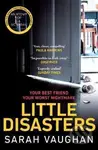 Little Disasters - Sarah Vaughan - kniha z kategorie Thrillery