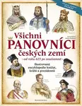 Všichni panovníci českých zemí (Ilustrovaná encyklopedie knížat, králů a prezidentů od roku 623 po současnost) - kniha z kategorie Naučné knihy