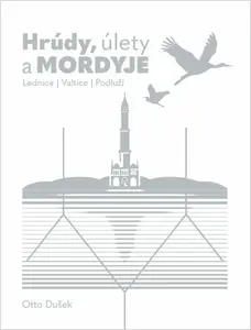 Hrúdy, úlety a Mordyje - Lednice, Valtice, Podluží - Otto Dušek