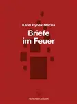 Briefe im Feuer / Dopisy v ohni - Karel Hynek Mácha, Josefine Schlepitzka