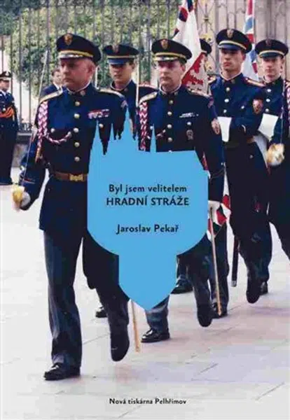 Byl jsem velitelem Hradní stráže - Jaroslav Pekař