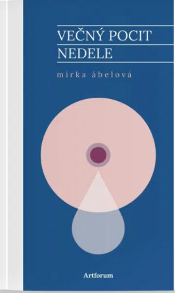 Večný pocit nedele - Mirka Ábelová, Lucia Dovičáková