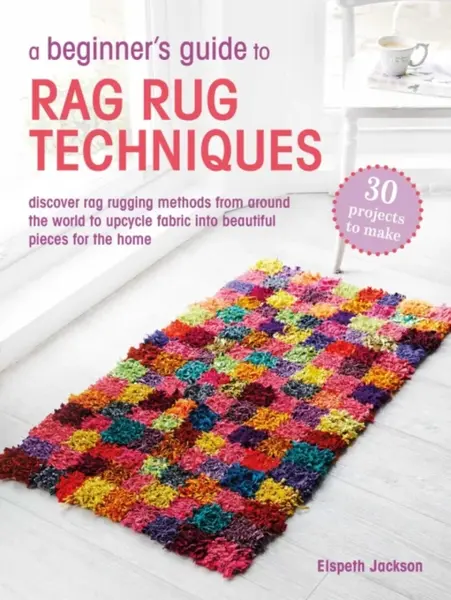A Beginner's Guide to Rag Rug Techniques - Elspeth Jackson