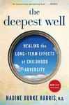 The Deepest Well - Dr Nadine Burke Harris