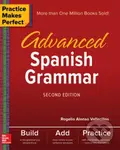 Practice Makes Perfect: Advanced Spanish Grammar, Second Edition - Rogelio Vallecillos