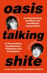Oasis Talking Shite - Not the Gallagher Brothers