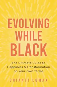 Evolving While Black - Chianti Lomax