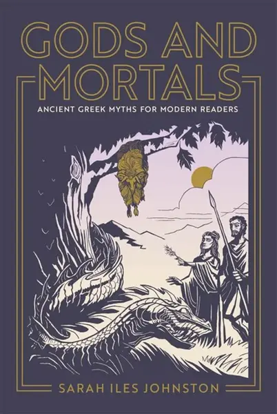 Gods and Mortals - Sarah Iles Johnston