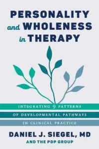 Personality and Wholeness in Therapy - Daniel J. Siegel