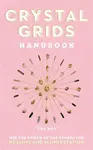 Crystal Grids Handbook - Judy Hall