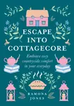Escape Into Cottagecore - Ramona Jones