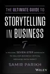 The Ultimate Guide to Storytelling in Business - Samir  Parikh