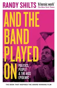 And the Band Played On - Randy Shilts