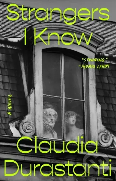 Strangers I Know (A Novel) - Claudia Durastanti