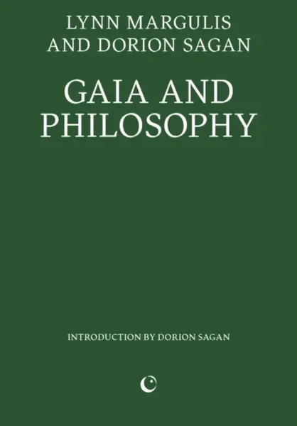 Gaia and Philosophy - Dorion Sagan, Lynn Margulis