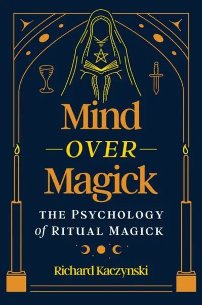 Mind over Magick - Richard Kaczynski