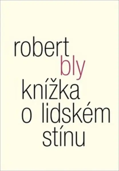 Knížka o lidském stínu - Robert Bly, William Booth