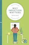 Why Induction Matters - Rachel Reed