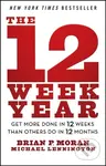 The 12 Week Year (Get More Done in 12 Weeks than Others Do in 12 Months) - kniha z kategorie Byznys a management