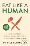 Eat Like a Human (Nourishing Foods and Ancient Ways of Cooking to Revolutionise Your Health) - kniha z kategorie Byznys a management