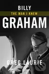 Billy Graham (The Man I Knew) - Greg Laurie - kniha z kategorie Životopisy, reportáže a myšlenky