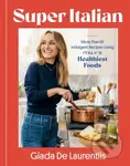 Super-Italian (More Than 110 Indulgent Recipes Using Italy's Healthiest Foods; A Cookbook) - kniha z kategorie Italská kuchyně