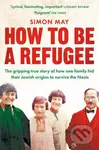 How to Be a Refugee - Simon May - kniha z kategorie Odborné a naučné