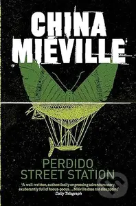 Perdido Street Station - China Miéville - kniha z kategorie Fantasy