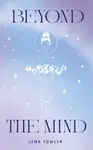 Beyond the Mind - Jema Fowler