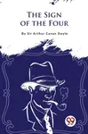 The Sign of the Four - Sir Arthur Conan Doyle