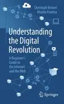 Understanding the Digital Revolution - Christoph Meinel, Maxim Asjoma