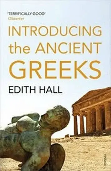 The Ancient Greeks - Edith Hall