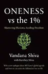 Oneness vs The 1% : Shattering Illusions, Seeding Freedom - Vandana Shiva