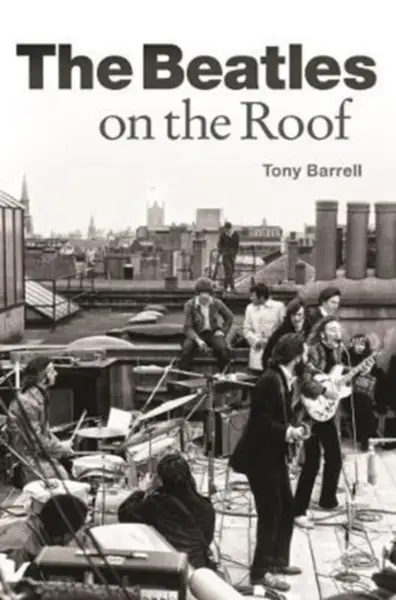 The Beatles on the Roof - Tony Barrell