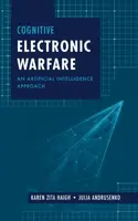 Cognitive Electronic Warfare: An Artificial Intelligence Approach - Julia Andrusenko, Karen Haigh