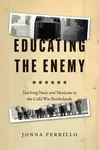 Educating the Enemy - Jonna Perrillo