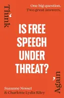 Is Free Speech Under Threat? - Charlotte Lydia Riley, Suzanne Nossel, Intelligence Squared
