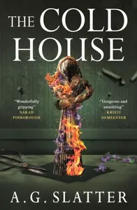 The Cold House - A.G. Slatter