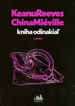 Kniha odinakiaľ - China Miéville, Keanu Reeves