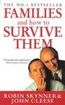 Families And How To Survive Them - John Cleese, Dr Robin Skynner