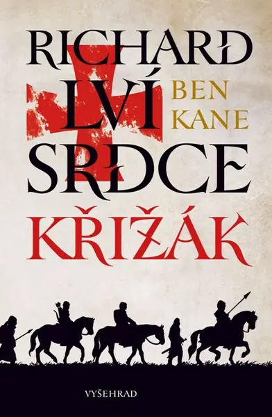 Richard Lví srdce: Křižák - Ben Kane