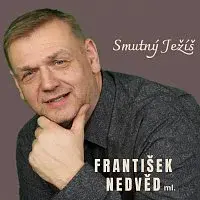 František Nedvěd ml. – Smutný Ježíš