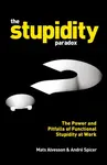 The Stupidity Paradox - Mats Alvesson, AndrÃ© Spicer