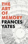 The Art of Memory - Frances Yatesová