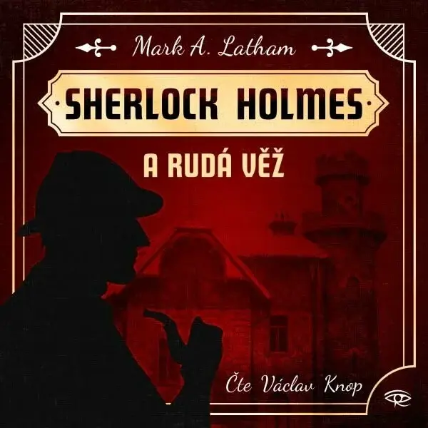 Sherlock Holmes a Rudá věž (poškozené) - Mark A. Latham - audiokniha