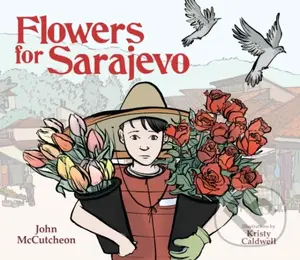 Flowers for Sarajevo - John Mccutcheon