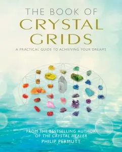 The Book of Crystal Grids - Philip Permutt